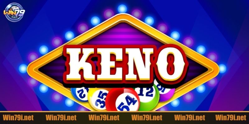 Tìm hiểu cơ bản về tựa game keno là như thế nào