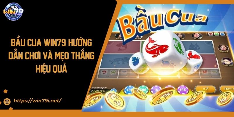 Bầu Cua Win79: Hướng Dẫn Chơi và Mẹo Thắng Hiệu Quả