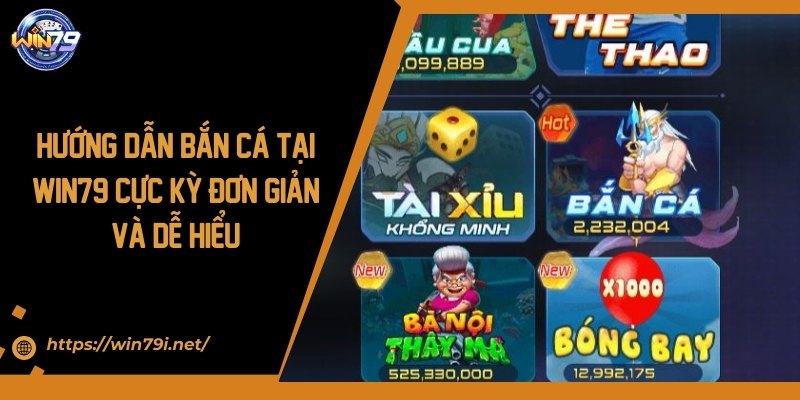 Hướng Dẫn Bắn Cá Tại Win79 Cực Kỳ Đơn Giản Và Dễ Hiểu