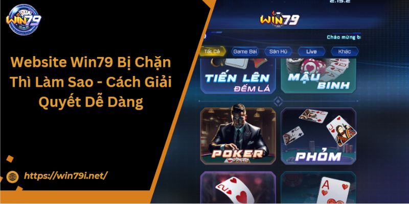 Website Win79 Bị Chặn Thì Làm Sao - Cách Giải Quyết Dễ Dàng